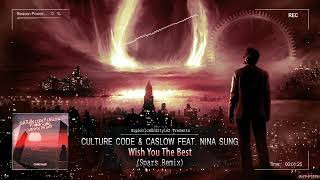 Culture Code amp Caslow feat Nina Sung  Wish You The Best Spars Remix Free Release [upl. by Aneeb152]