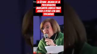 LA ÚLTIMA JUGADA DE LA PROCURADORA MARGARITA CABELLO PARA JODER A PETRO CON VIAS TERCIARIAS [upl. by Griggs567]