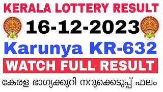 Kerala Lottery Result Today  Kerala Lottery Result Today Karunya KR632 3PM 16122023 bhagyakuri [upl. by Grati681]