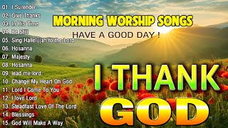 Best Thank You God Worship Songs For Prayer 🙏 Playlist Morning Worship Songs Collection 🙏 Top Praise [upl. by Eamon46]