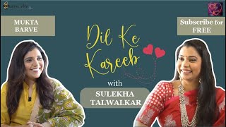 आणि… Mukta Barve on Dil Ke Kareeb with Sulekha Talwalkar [upl. by Marlo80]