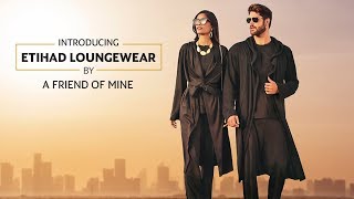 Introducing Etihad Loungewear by A Friend of Mine  Etihad Airways [upl. by Eignav]