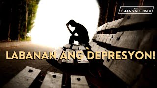 Labanan Ang Depresyon  Ang Iglesia Ni Cristo [upl. by Ylak]