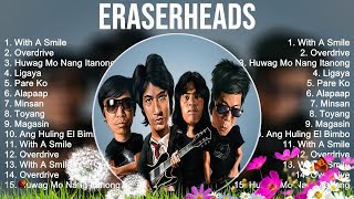 Eraserheads Playlist Of All Songs  Eraserheads Greatest Hits Full Album [upl. by Sucramej]