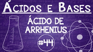 Química Simples 44  Ácido de Arrhenius  Definição [upl. by Campagna]