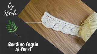 Bordino foglie ai ferri  Knit lace leaf edging [upl. by Ecnerol333]