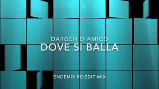 DARGEN DAMICO  Dove Si Balla ENDEMIX ReEdit Mix [upl. by Amhser]