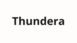 How to pronounce Thundera [upl. by Aliemaj]