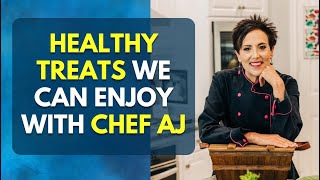 Healthy Treats We Can Enjoy With Chef AJ [upl. by Surbeck]