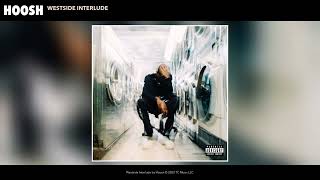 Hoosh  Westside Interlude Audio [upl. by Demetria674]