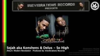 Sojah aka Delus amp Konshens  So High Modern Revolution [upl. by Donnenfeld169]