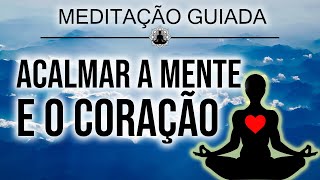 MEDITAÇÃO para acalmar a MENTE o CORAÇÃO e os PENSAMENTOS [upl. by Nirot]