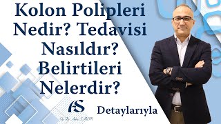 Kolon Polipleri Nedir Tedavisi Nasıldır Belirtileri Nelerdir [upl. by Luas760]