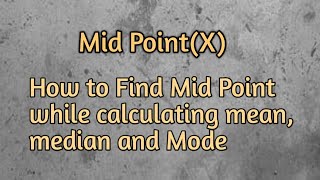 How to find Mid Point while calculating Mean Median and Mode [upl. by Adali471]