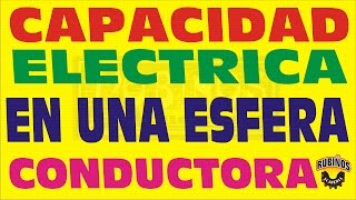 CAPACIDAD ELÉCTRICA EN UNA ESFERA CONDUCTORA CAPACITORES EJERCICIO RESUELTO [upl. by Keare]