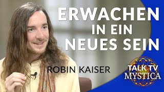 Robin Kaiser  Erwachen in ein neues Dein eigentliches Sein  MYSTICATV [upl. by Ri]