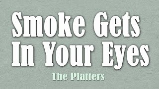 Smoke Gets In Your Eyes  The Platters Lyrics [upl. by Tyler]