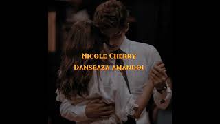 Nicole Cherry Danseaza amandoi 💫  slowed [upl. by Toolis]