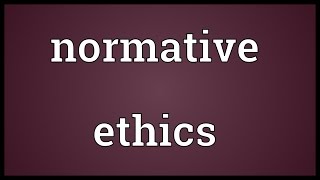 Normative ethics Meaning [upl. by Attiuqehs848]