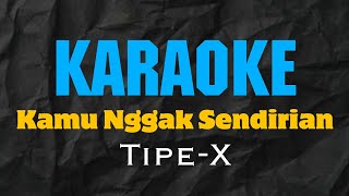 TipeX  Kamu Nggak Sendirian  Karaoke [upl. by Weiler]