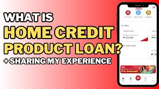 WHAT IS HOME CREDIT PRODUCT LOAN  SHARING MY EXPERIENCE AS FIRST TIMER [upl. by Firestone]