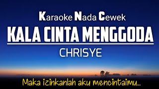 Kala Cinta Menggoda  Chrisye 🎤Karaoke Female Key ♥️Nada Wanita‼️ [upl. by Terry]