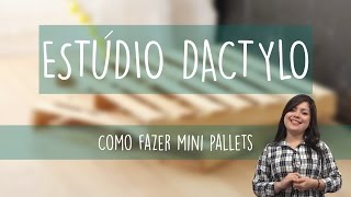 Estúdio Dactylo  Como Fazer Mini Pallets [upl. by Narol970]