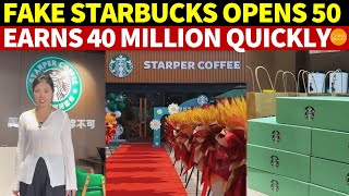 Fake Starbucks Opens 50 Branches in China Wildly Earns 40 Million in Half a Year [upl. by Swart]