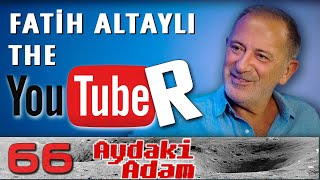 Fatih Altaylı The Youtuber  Aydaki Adam  B66 FluTV  fatihaltayli [upl. by Christalle]