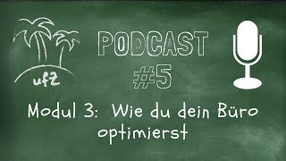 Podcast5 Modul 3 Wie du dein Büro optimierst [upl. by Yerdua]