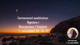 Ceremoniel meditation  Nymåne i SkorpionVægt 1 nov 2024 [upl. by Afinom]