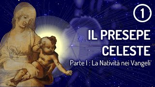 Il Presepe Celeste  Parte I  La Natività nei Vangeli [upl. by Hpeseoj]