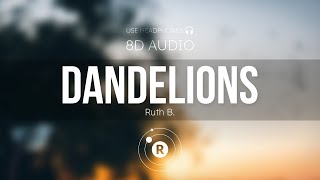 Ruth B  Dandelions 8D AUDIO [upl. by Kylynn901]