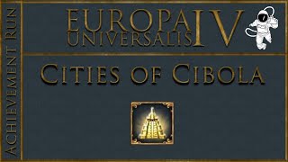 EU4 136 Cities of Cibola Achievement Run [upl. by Gipps]