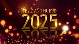 FELIZ AÑO NUEVO 2025 MENSAJE con SALUDO de FELICITACIONES para AÑO NUEVO 2025 [upl. by Imeka]