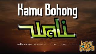 Wali  Kamu Bohong  Lirik [upl. by Purdy]