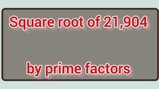 Square root of 21904 by prime factors  Learnmaths [upl. by Demmy]