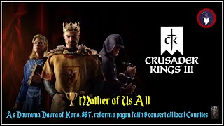 CRUSADER KINGS 3  MOTHER OF US ALL As Daurama Daura reform a pagan faith amp convert all Africa [upl. by Ryann]