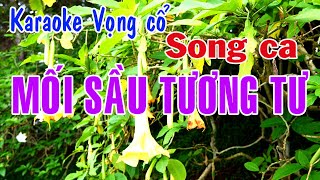 Karaoke vọng cổ MỐI SẦU TƯƠNG TƯ  SONG CA [upl. by Anirba782]