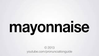 How to Pronounce Mayonnaise [upl. by Leamiba]