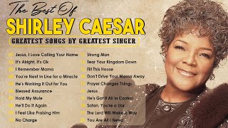 50 Powerful Old Gospel Songs by Shirley Caesar  Best Old School Gospel Music All Time With Lyric [upl. by Immij]