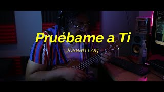 Jósean Log Pruébame a Ti Cover Mau Bosque [upl. by Thilde898]