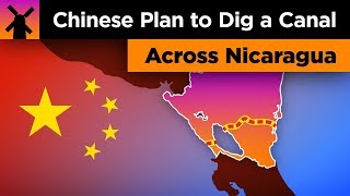 The Insane Chinese Plan to Build a Canal Across Nicaragua [upl. by Havstad]