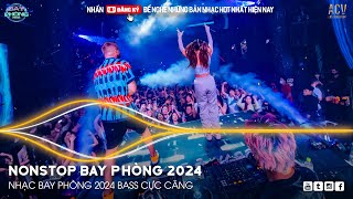 NONSTOP 2024 BAY PHÒNG BASS CỰC MẠNH ✈️ NHẠC SÀN VINAHOUSE DJ MIXTAPE 2024 ✈️ NHẠC REMIX CỰC MẠNH [upl. by Esorlatsyrc]