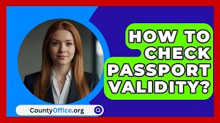 How To Check Passport Validity  CountyOfficeorg [upl. by Stephan220]