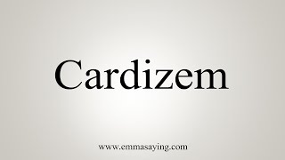 How To Say Cardizem [upl. by Laris741]