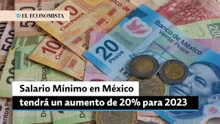 Salario Mínimo en México tendrá un aumento de 20 para 2023 [upl. by Ahsinyt]