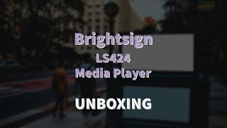 Brightsign  L2424 Media player  Unboxing [upl. by Jaquiss]