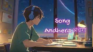 Andhera अंधेरा beautiful Song of Love and death  Soulful voice  Latest 2024 [upl. by Ytsirk]