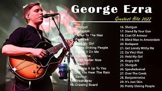 Greatest Hits Playlist George Ezra Full Album 2022  Best Songs Greatest Hits 2022 [upl. by Toft]